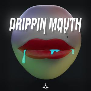 Drippin Mouth