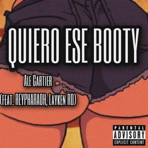Quiero Ese Booty (feat. Reypharaoh & Layken RD)