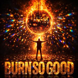 Burn So Good