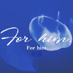 For him