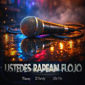 Ustedes Rapean Flojo (feat. Macoy & 2ble Filo)