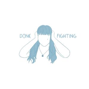 Done Fighting