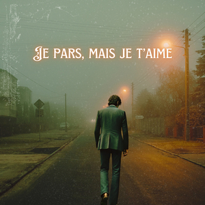 Je pars mais je t'aime