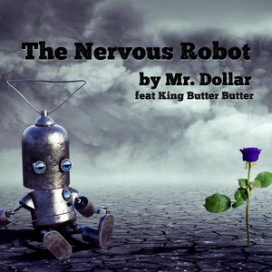 The Nervous Robot (feat. King Butter Butter)
