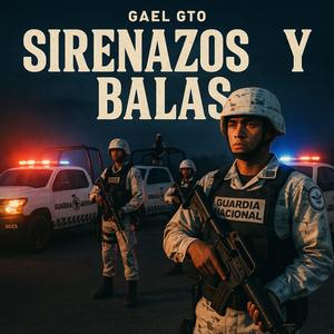 Sirenazos Y Balas (Guardia Nacional)