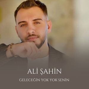 Geleceğin Yok Yok Senin