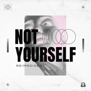 Not Yourself (ReImagined)