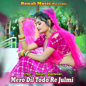 Mero Dil Tode Re Julmi