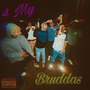 4 My Bruddas