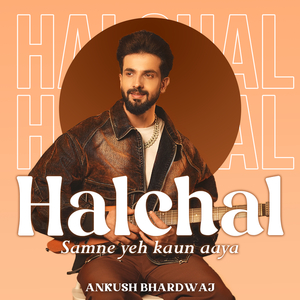 Halchal (Samne Yeh Kaun Aaya)