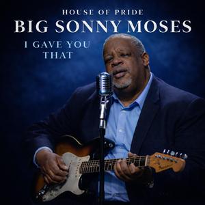 I Gave You That (feat. Big Sonny Moses)