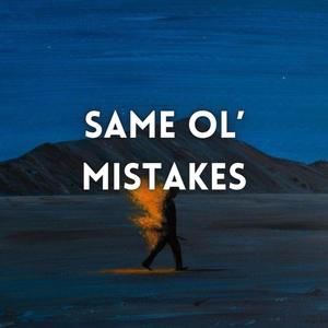Same Ol’ Mistakes