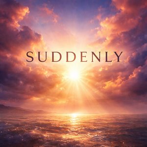 Suddenly
