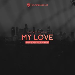 Route94 - My Love ft. Jess Glynne (Berx & Urizo & yuma. Remix)