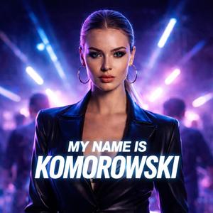 My Name is Komorowski