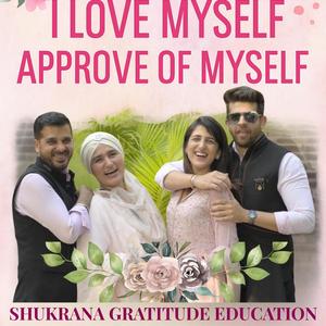 I LOVE MYSELF AND APPROVE OF MYSELF