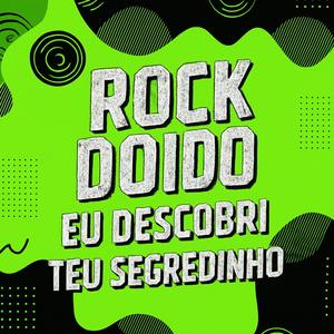 ROCK DOIDO DESCOBRI TEU SEGREDINHO