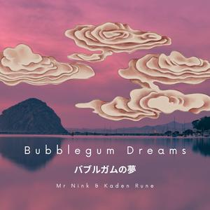 Bubblegum Dreams (バブルガムの夢) (feat. Kaden Rune)