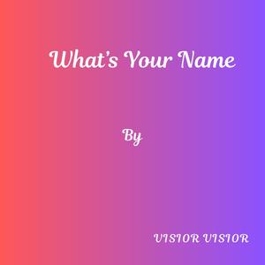 Whats Your Name