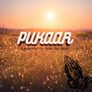 Pukaar - A Prayerful Cry From The Heart