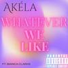 Akela - Whatever We Like