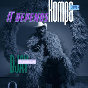 It Depends KOMPA GOUYAD Version