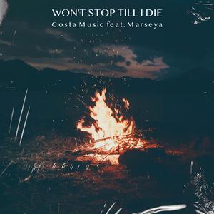 Won't Stop Till I Die (feat. Marseya)