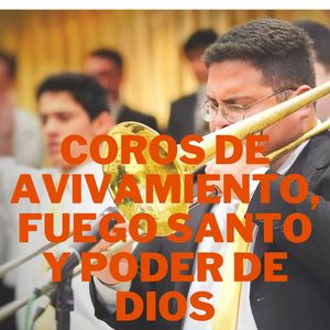 COROS DE AVIVAMIENTO, FUEGO SANTO Y PODER DE DIOS (en vivo)