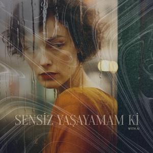 Sensiz Yaşayamam ki