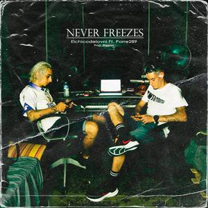 Never Freezes (feat. Porre 289)
