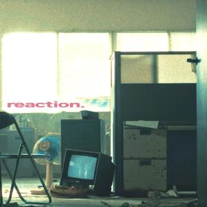 reaction.
