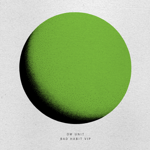 Bad Habit (Om Unit VIP)