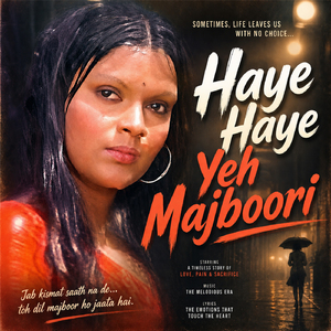Haye Haye Yeh Majboori