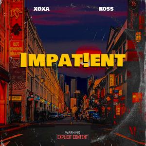 Impatient (feat. R0SS)