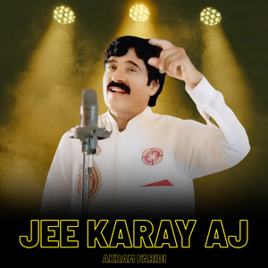Jee Karay Aj