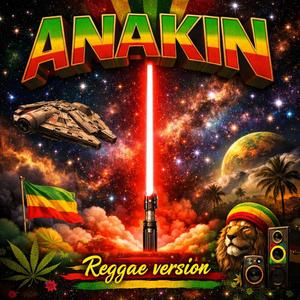 ANAKIN (Reggae Version)