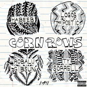 Cornrows (feat. Logos The Poetic, Habeeb, Ty Sorrell & Robalu Gibsun)