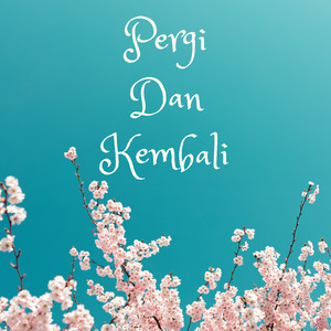 Pergi Dan Kembali