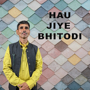 Hau Jiye Bhitodi