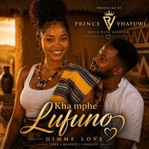 Kha Mphe Lufuno (Gimme Love)