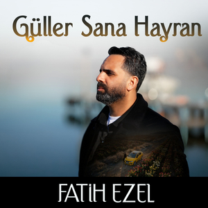 Güller Sana Hayran