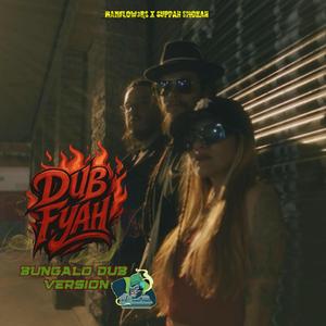 Dub Fyah (feat. Suppah Smokah) (Bungalo Dub Remix)
