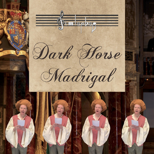 Dark Horse Madrigal