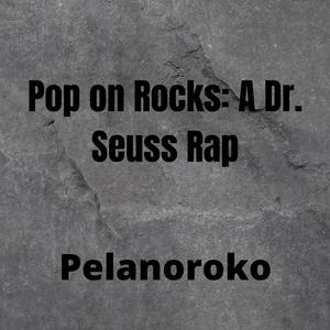 Pop on Rocks A Dr. Seuss Rap