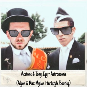 Astronomia (Alyon & Max Mylian Hardstyle Bootleg)