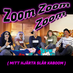 Zoom Zoom Zoom (mitt hjärta slår kaboom)