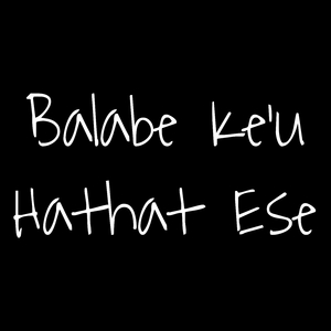 Balabe Ke'u Hathat Ese