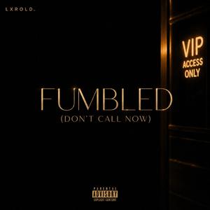 fumbled (don't call now)