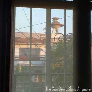 The Sun Don´t Shine Anymore