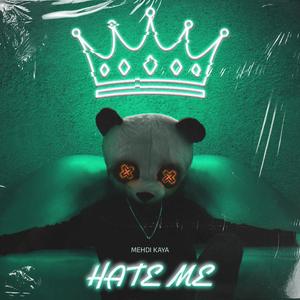 hate me